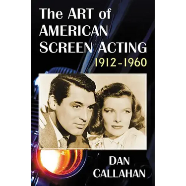 The Art of American Screen Acting, 1912-1960