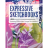 Expressive Sketchbooks: Developing Creative Skills, Courage, and Confidence