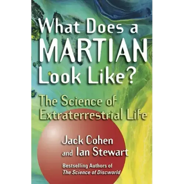What Does a Martian Look Like?: The Science of Extraterrestrial Life