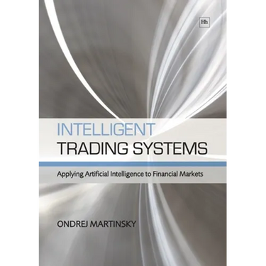 Intelligent Trading Systems: Applying Artificial Intelligence to Financial Markets