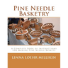 Pine Needle Basketry: A Complete Book of Instructions for Making Pine Needle Baskets