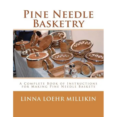 Pine Needle Basketry: A Complete Book of Instructions for Making Pine Needle Baskets