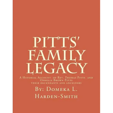 Pitts' Family Legacy: The Descendants of Rev. Thomas & Ophelia (Brown) Pitts