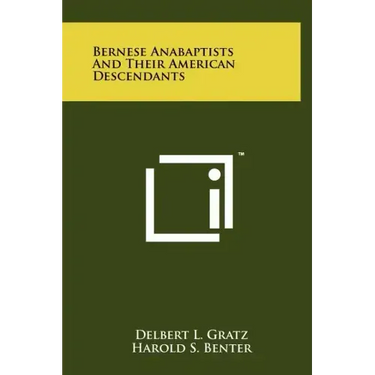 Bernese Anabaptists And Their American Descendants