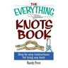 The Everything Knots Book: Step-By-Step Instructions for Tying Any Knot
