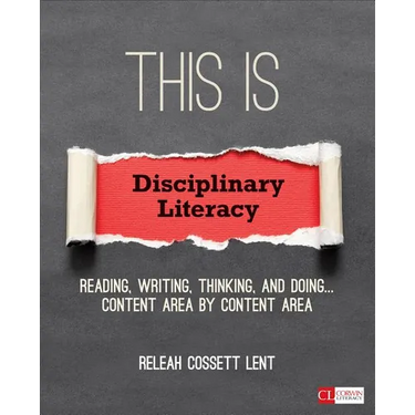 This Is Disciplinary Literacy: Reading, Writing, Thinking, and Doing . . . Content Area by Content Area