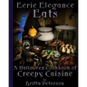 Eerie Elegance Eats: A Halloween Cookbook of Creepy Cuisine