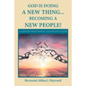 God Is Doing a New Thing... Becoming a New People!: A Lenten Devotional and Study Guide