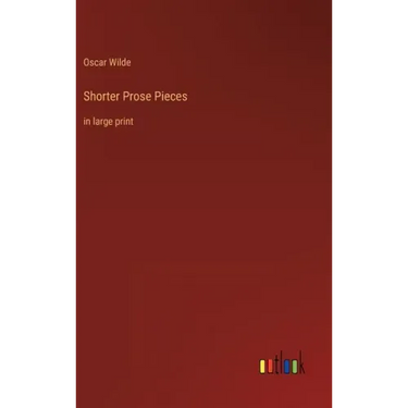 Shorter Prose Pieces: in large print