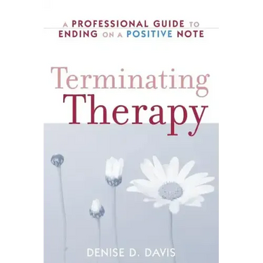 Terminating Therapy: A Professional Guide to Ending on a Positive Note