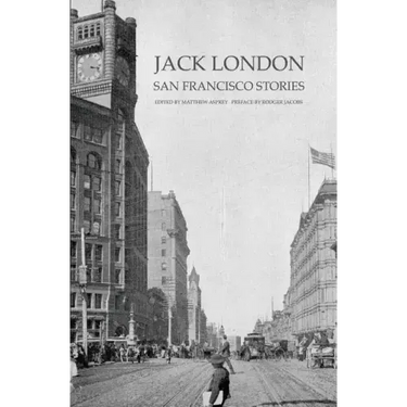 Jack London: San Francisco Stories