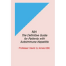 Aih: The Definitive Guide for Patients with Autoimmune Hepatitis