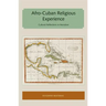 Afro-Cuban Religious Experience: Cultural Reflections in Narrative