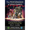 The Performance of Video Games: Enacting Identity, History and Culture Through Play