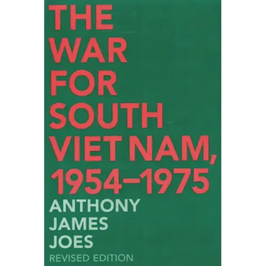 The War for South Viet Nam, 1954-1975