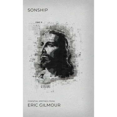 Sonship: Essential Writings from Eric Gilmour