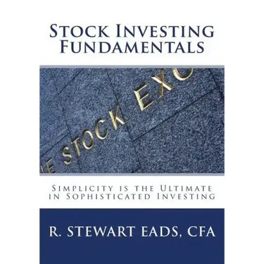 Stock Investing Fundamentals: Simplicity is the Ultimate in Sophisticated Investing