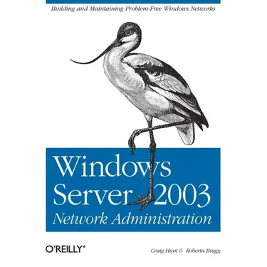 Windows Server 2003 Network Administration: Building and Maintaining Problem-Free Windows Networks
