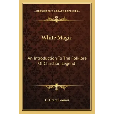 White Magic: An Introduction to the Folklore of Christian Legend
