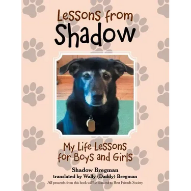 Lessons from Shadow: My Life Lessons for Boys and Girls