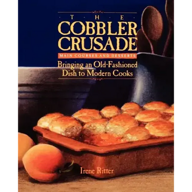 The Cobbler Crusade: Bringing an Old-Fashioned Dish to Modern Cooks