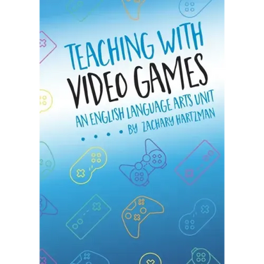 Teaching with Video Games: An English Language Arts Unit
