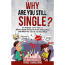 Why Are You Still Single?: An Average Joe's Take On What's Really Going On In The Dating Pool And What You Can Do To Stay Afloat