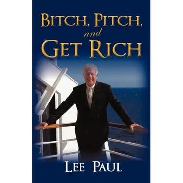 Bitch, Pitch, and Get Rich: (Success at the Tip of Your Tongue)