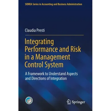 Integrating Performance and Risk in a Management Control System: A Framework to Understand Aspects and Directions of Integration