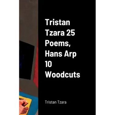 Tristan Tzara 25 Poems, Hans Arp 10 Woodcuts