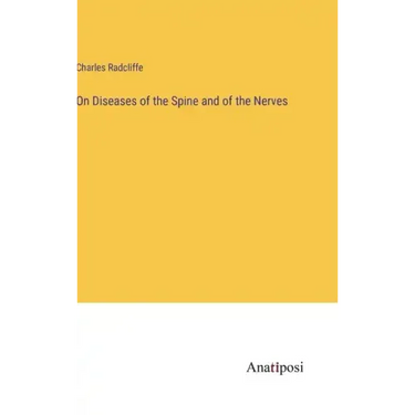 On Diseases of the Spine and of the Nerves