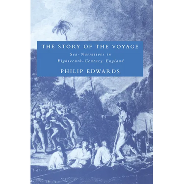 The Story of the Voyage: Sea-Narratives in Eighteenth-Century England