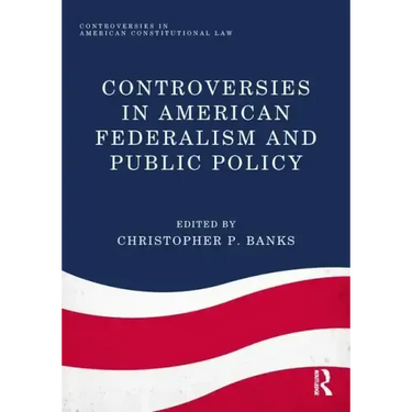 Controversies in American Federalism and Public Policy