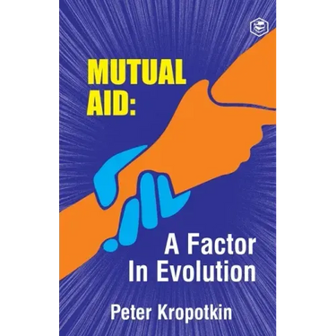 The Mutual Aid A Factor in Evolution