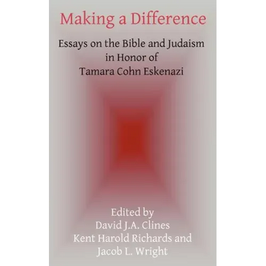Making a Difference: Essays on the Bible and Judaism in Honor of Tamara Cohn Eskenazi