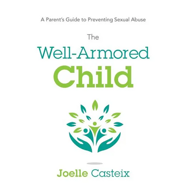 The Well-Armored Child: A Parent's Guide to Preventing Sexual Abuse