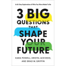 3 Big Questions That Shape Your Future