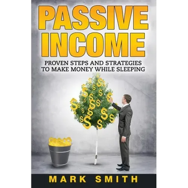 Passive Income: Proven Steps And Strategies to Make Money While Sleeping