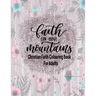 Christian Faith Colouring Book For Adults - Faith Can Move Mountains: Christianity Themed Coloring Book For Adults
