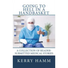Going to Hell in a Handbasket: A Collection of Reader-Submitted Medical Stories