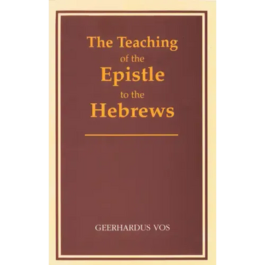 The Teaching of the Epistle to the Hebrews