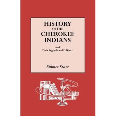 History of the Cherokee Indians and Their Legends and Folklore
