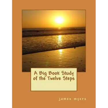 A Big Book Study of the Twelve Steps