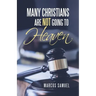 Many Christians Are Not Going to Heaven