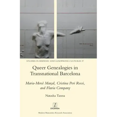 Queer Genealogies in Transnational Barcelona: Maria-Mercè Marçal, Cristina Peri Rossi, and Flavia Company
