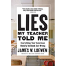 Lies My Teacher Told Me: Everything Your American History Textbook Got Wrong
