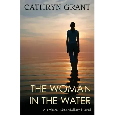 The Woman in the Water: (a Psychological Suspense Novel) (Alexandra Mallory Book 2)