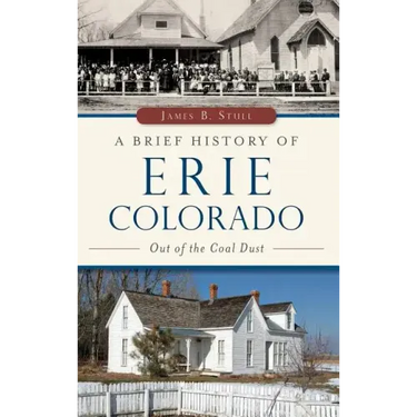 A Brief History of Erie, Colorado: Out of the Coal Dust