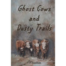 Ghost Cows and Dusty Trails
