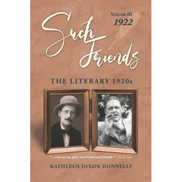 "Such Friends": The Literary 1920s, Vol. III-1922